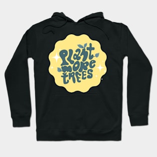 Plant More Trees Hoodie